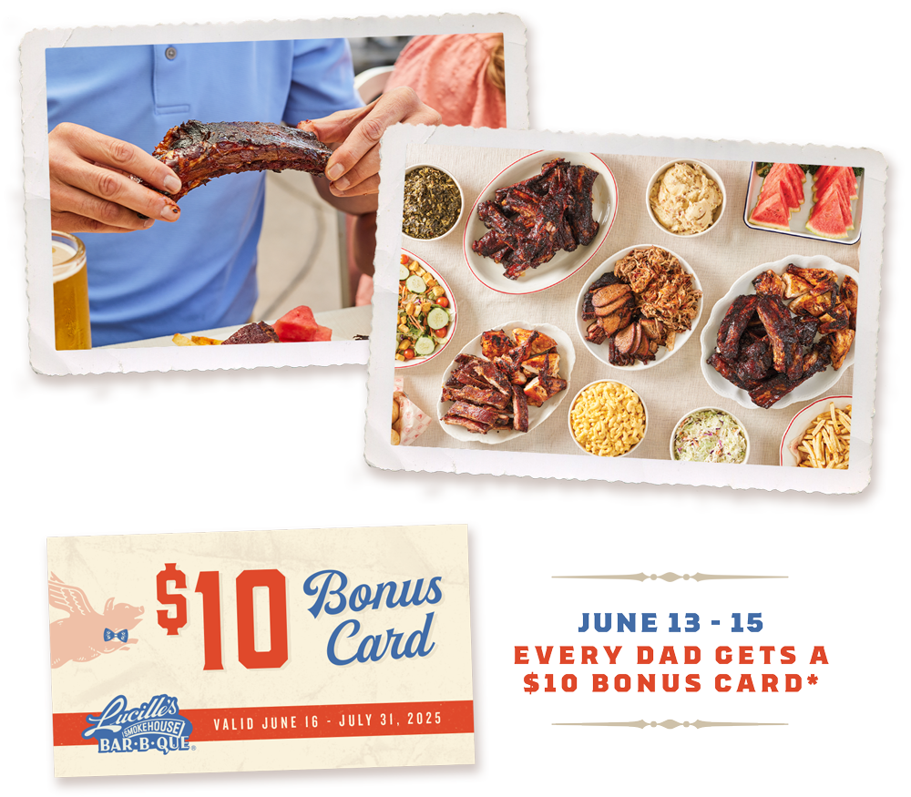 Image of hands holding beef rib and image of Lucille's BBQ feast. $10 bonus card image, June 13-15, Every Dad Gets a $10 Bonus Card*