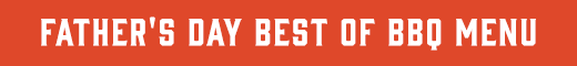 View Father's Day Best of BBQ Menu button